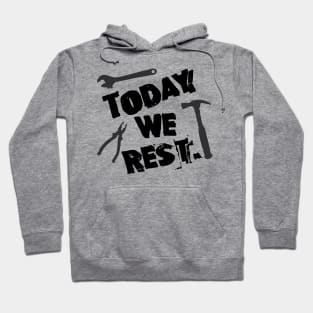 Labor Day. Today We Rest. Hoodie